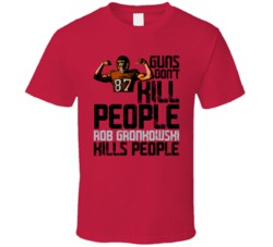 Guns Dont Kill Rob Gronkowski Kills People Tampa Bay Football T Shirt