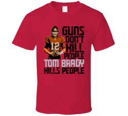 Guns Dont Kill Tom Brady Kills People Tampa Bay Football T Shirt