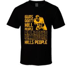 Guns Dont Kill Alejandro Villanueva Kills People Pittsburgh Football T