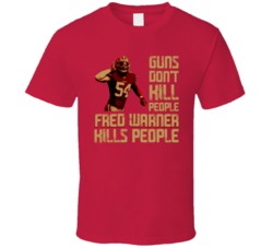 Guns Dont Kill Fred Warner Kills People San Francisco Football T Shirt