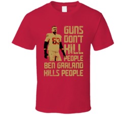 Guns Dont Kill Ben Garland Kills People San Francisco Football T Shirt