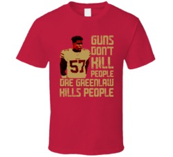 Guns Dont Kill Dre Greenlaw Kills People San Francisco Football T Shir