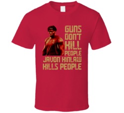Guns Dont Kill Javon Kinlaw Kills People San Francisco Football T Shir