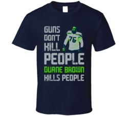 Guns Dont Kill Duane Brown Kills People Seattle Football T Shirt