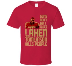 Guns Dont Kill Laken Tomlinson Kills People San Francisco Football T S