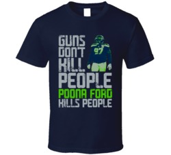 Guns Dont Kill Poona Ford Kills People Seattle Football T Shirt