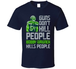 Guns Dont Kill Bobby Wagner Kills People Seattle Football T Shirt