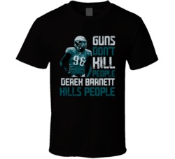 Guns Dont Kill Derek Barnett Kills People Philadelphia Football T Shir