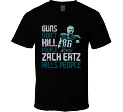 Guns Dont Kill Zach Ertz Kills People Philadelphia Football T Shirt