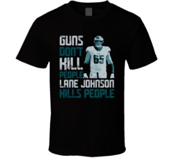 Guns Dont Kill Lane Johnson Kills People Philadelphia Football T Shirt
