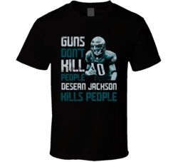 Guns Dont Kill Desean Jackson Kills People Philadelphia Football T Shi