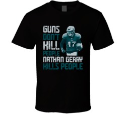 Guns Dont Kill Nathan Gerry Kills People Philadelphia Football T Shirt
