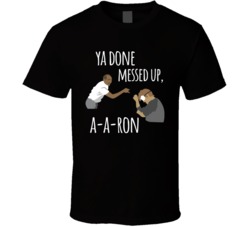 Ya Done Messed Up A Aron Funny Key And Peele Sketch T Shirt