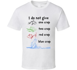 I Do Not Give One Crap Two Crap Red Crap Blue Crap Dr Seuss Parody T S