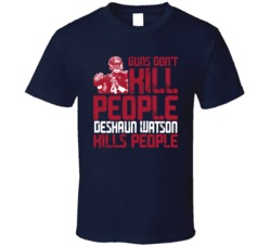 Guns Dont Kill Deshaun Watson Kills People Houston Football T Shirt