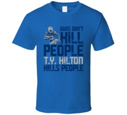 Guns Dont Kill T Y Hilton Kills People Indianapolis Football T Shirt