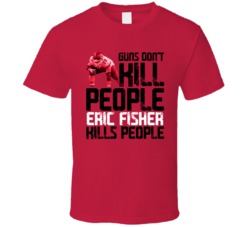 Guns Dont Kill Eric Fisher Kills People Kansas City Football T Shirt