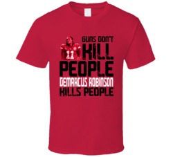 Guns Dont Kill Demarcus Robinson Kills People Kansas City Football T S