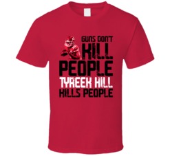 Guns Dont Kill Tyreek Hill Kills People Kansas City Football T Shirt