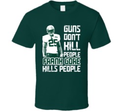 Guns Dont Kill Frank Gore Kills People New York J Football T Shirt