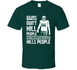 Guns Dont Kill Henry Anderson Kills People New York J Football T Shirt