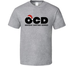 Ocd Obsessive Christmas Disorder Funny Christmas Holiday Season T Shir