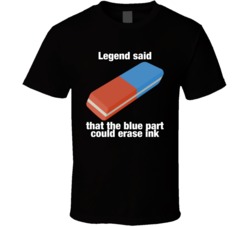Legend Said That The Blue Part Could Erase Ink Funny Eraser T Shirt
