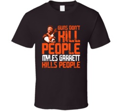 Guns Dont Kill Myles Garrett Kills People Cleveland Football T Shirt
