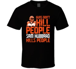 Guns Dont Kill Sam Hubbard Kills People Cincinnati Football T Shirt