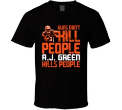 Guns Dont Kill A J Green Kills People Cincinnati Football T Shirt