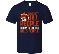 Guns Dont Kill Danny Trevathan Kills People Chicago Football T Shirt