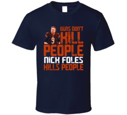 Guns Dont Kill Nick Foles Kills People Chicago Football T Shirt