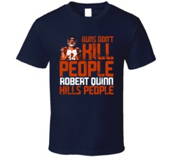 Guns Dont Kill Robert Quinn Kills People Chicago Football T Shirt