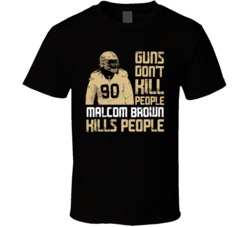 Guns Dont Kill Malcom Brown Kills People New Orleans Football T Shirt