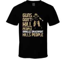 Guns Dont Kill Marcus Davenport Kills People New Orleans Football T Sh