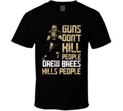Guns Dont Kill Drew Brees Kills People New Orleans Football T Shirt