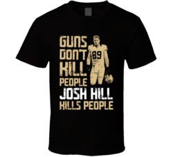 Guns Dont Kill Josh Hill Kills People New Orleans Football T Shirt