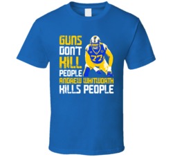 Guns Dont Kill Andrew Whitworth Kills People Los Angeles Football T Sh