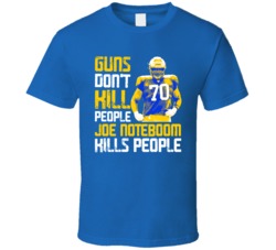 Guns Dont Kill Joe Noteboom Kills People Los Angeles Football T Shirt