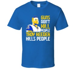Guns Dont Kill Troy Reeder Kills People Los Angeles Football T Shirt
