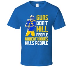 Guns Dont Kill Robert Woods Kills People Los Angeles Football T Shirt