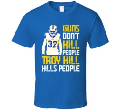 Guns Dont Kill Troy Hill Kills People Los Angeles Football T Shirt