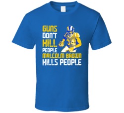 Guns Dont Kill Malcolm Brown Kills People Los Angeles Football T Shirt