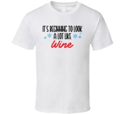 It's Beginning To Look A Lot Like Wine Funny Christmas Holiday Drinkin