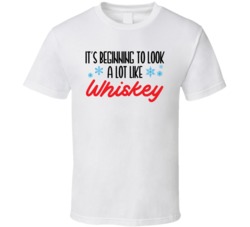 It's Beginning To Look A Lot Like Whiskey Funny Christmas Holiday Drin