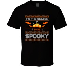 Tis The Season To Be Spooky Halloween Ugly T Shirt