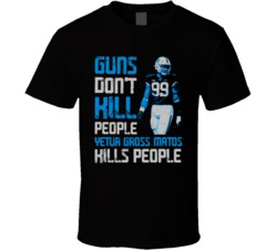 Guns Dont Kill Yetur Gross Matos Kills People Carolina Football T Shir