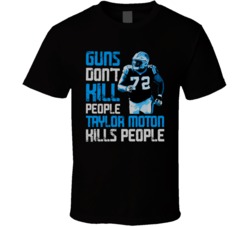 Guns Dont Kill Taylor Moton Kills People Carolina Football T Shirt