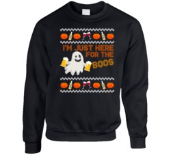 Im Just Here For The Boos Hallloween Ugly Sweatshirt Crewneck Sweatshi