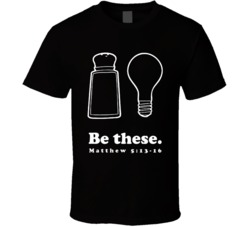 Be These Salt And Light Bible Religion T Shirt